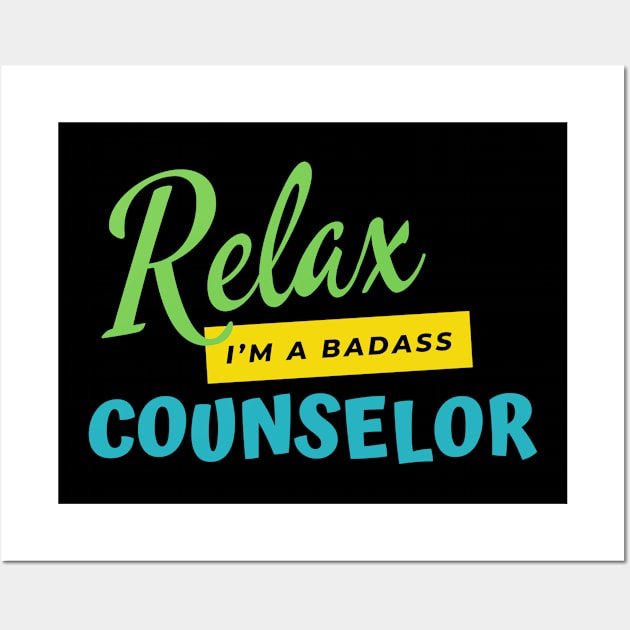 Counselor Relax I'm A Badass Wall Art by nZDesign